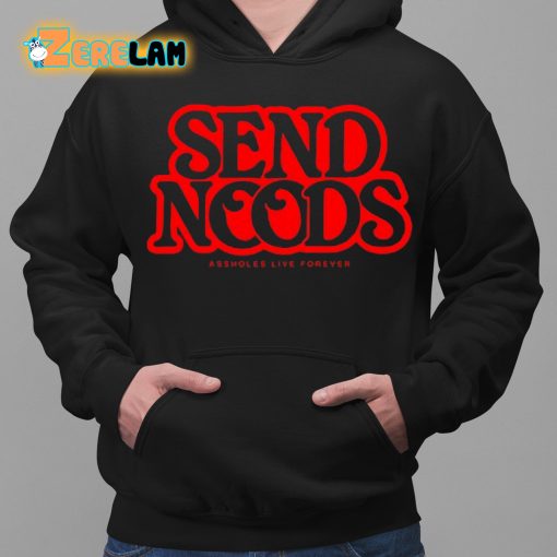 Send Noods Assholes Live Forever Shirt