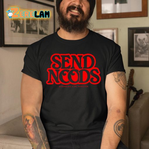 Send Noods Assholes Live Forever Shirt