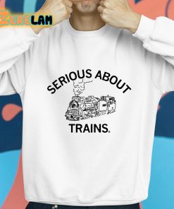 Serious About Trains Shirt 8 1