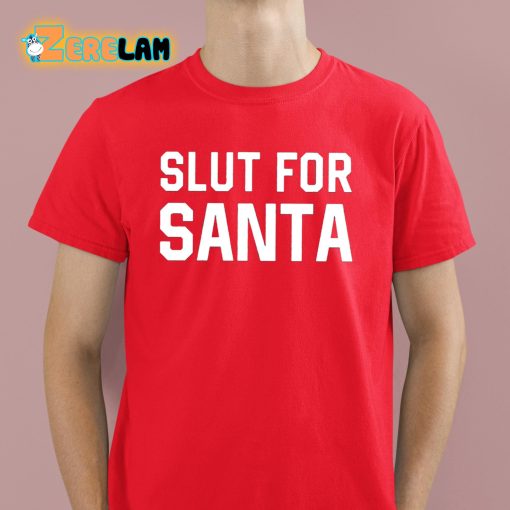 Slut For Santa Shirt