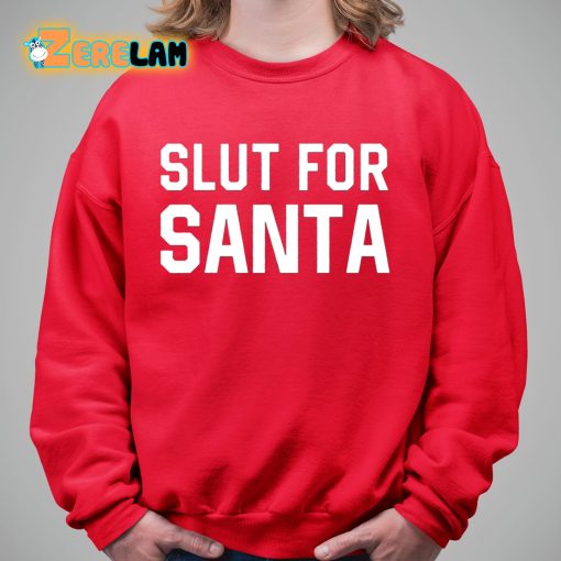 Slut For Santa Shirt