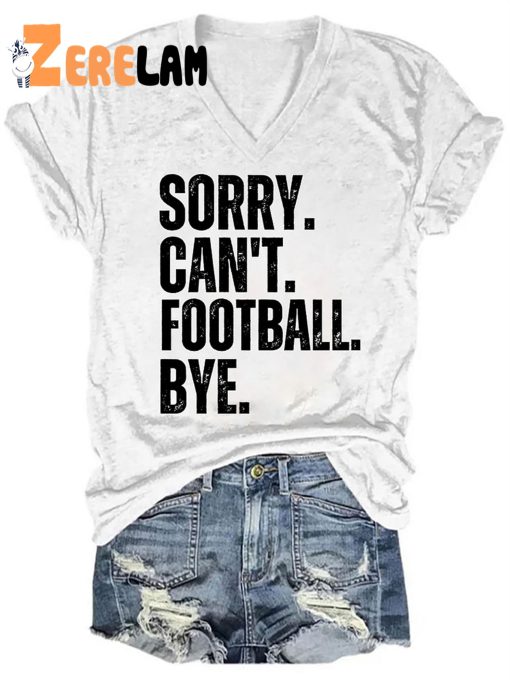 Sorry Can’t Football Bye V-neck Shirt