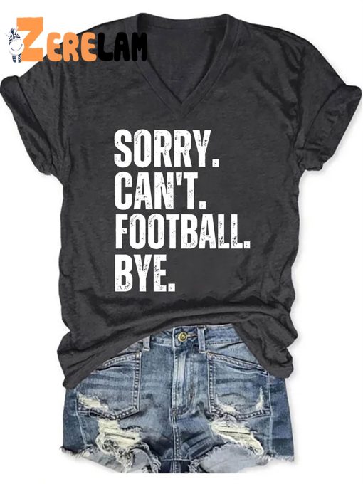 Sorry Can’t Football Bye V-neck Shirt