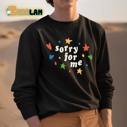 Sorry For Me Shirt