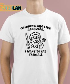 Spencers Opinions Are Like Assholes I Want To Eat Them All Shirt
