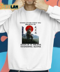 Stand Up For What You Believe In Even If It Means Standing Alone Shirt 8 1