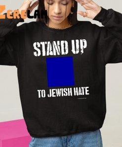 Stand Up To Jewish Hate Sweatshirt 10 1