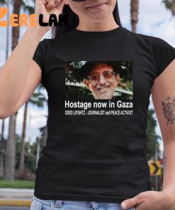 Stephen Musk Oded Lifshitz Hostage Now In Gaza Oded Lifshitz Journalist And Peace Activist Shirt 6 1