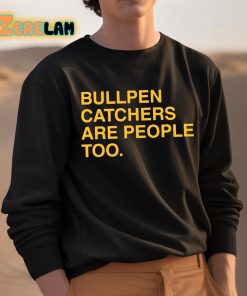 Stephen Schoch Bullpen Catchers Are People Too Shirt 3 1