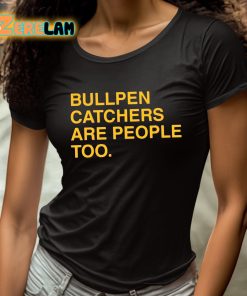 Stephen Schoch Bullpen Catchers Are People Too Shirt 4 1