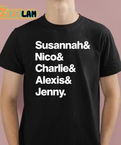 Susannah And Nico And Charlie And Alexis And Jenny Shirt 1 1