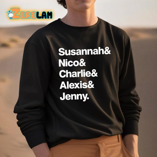 Susannah And Nico And Charlie And Alexis And Jenny Shirt