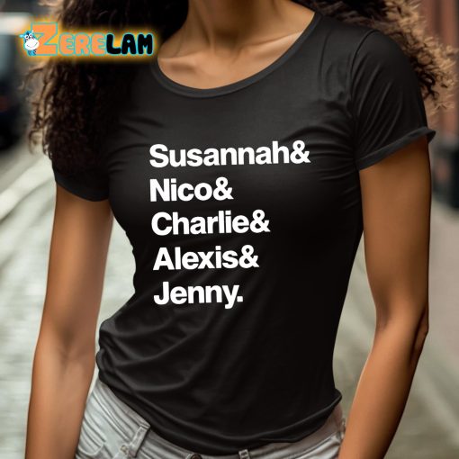 Susannah And Nico And Charlie And Alexis And Jenny Shirt