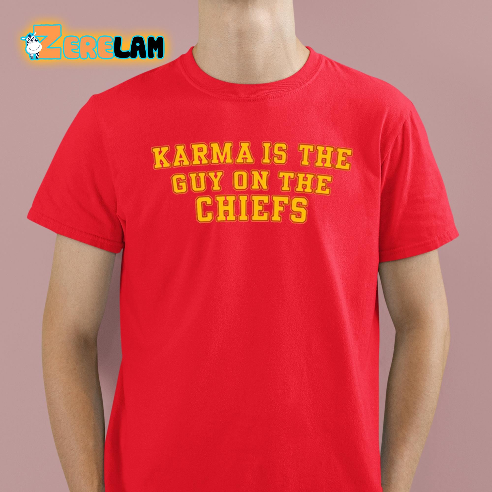 Karma Is The Guy On The Chiefs Sweatshirt, Chiefs Era Shirt