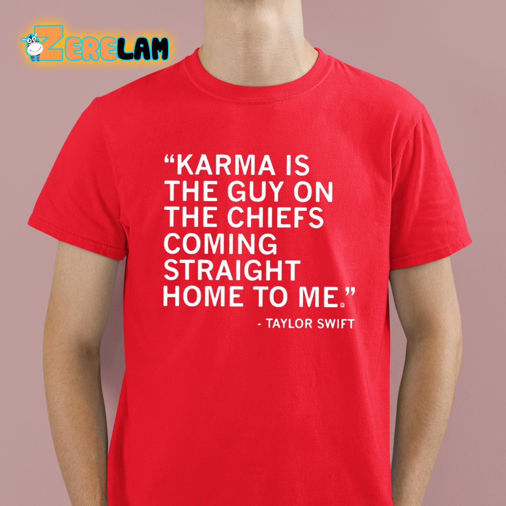 Taylor Karma Is The Guy On The Chiefs Coming Straight Home To Me Shirt 2 1