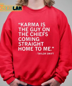 Taylor Karma Is The Guy On The Chiefs Coming Straight Home To Me Shirt 5 1