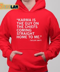 Taylor Karma Is The Guy On The Chiefs Coming Straight Home To Me Shirt 6 1