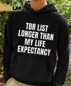 Tbr List Longer Than My Life Expectancy Shirt 2 1