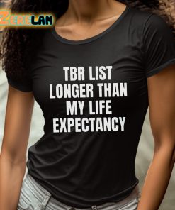 Tbr List Longer Than My Life Expectancy Shirt 4 1