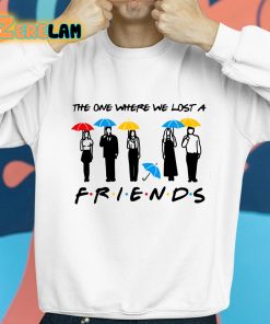 Teresa Ferguson The One Where We Lost A Friends Shirt 8 1