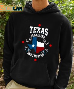 Texas Is Calling And I Must Go Shirt 2 1