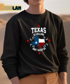 Texas Is Calling And I Must Go Shirt 3 1