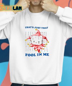 Thats Just That Fool In Me Shirt 8 1