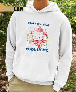 Thats Just That Fool In Me Shirt 9 1