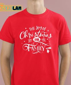 The Joy Of Christmas Is Family Shirt 2 1
