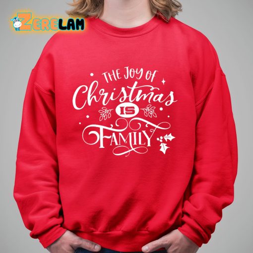 The Joy Of Christmas Is Family Shirt