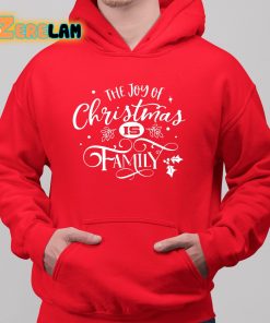 The Joy Of Christmas Is Family Shirt 6 1
