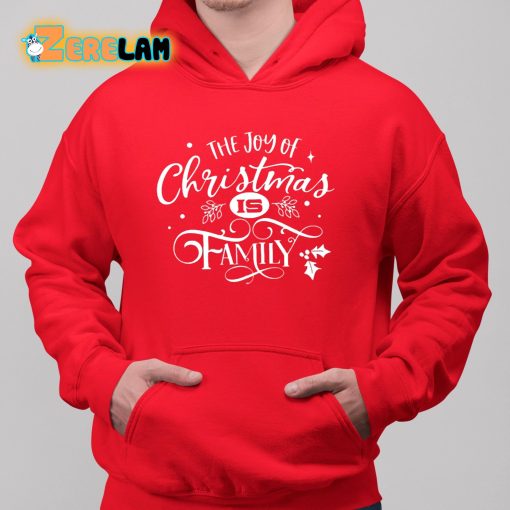 The Joy Of Christmas Is Family Shirt