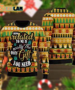 The Only Gift You Need Ugly Sweater