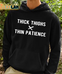 Thick Thighs X Thin Patience Shirt 2 1