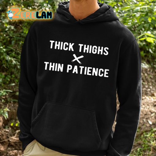 Thick Thighs X Thin Patience Shirt