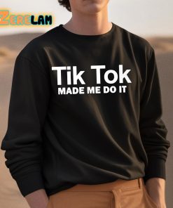 Tik Tok Made Me Do It Shirt 3 1