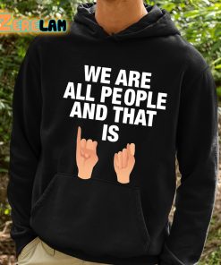 We Are All People And That Is Shirt 2 1
