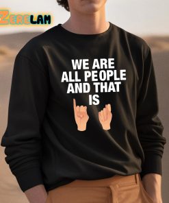 We Are All People And That Is Shirt 3 1