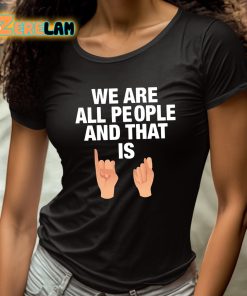 We Are All People And That Is Shirt 4 1