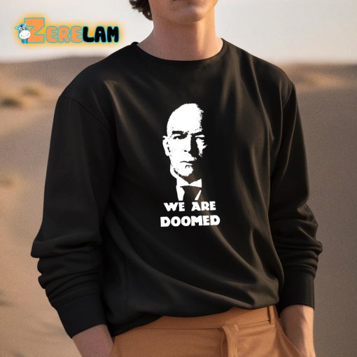 We Are Doomed Shirt