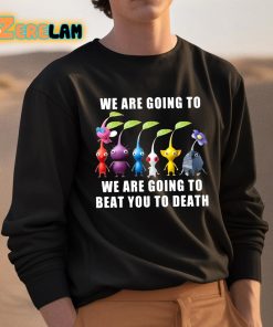 We Are Going To We Are Going To Beat You To Death Shirt 3 1