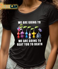 We Are Going To We Are Going To Beat You To Death Shirt 4 1