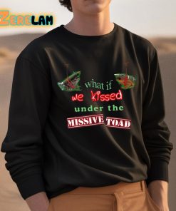 What If We Kissed Under The Missile Toad Shirt 3 1