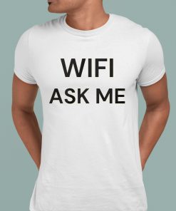 Wifi Ask Me Shirt