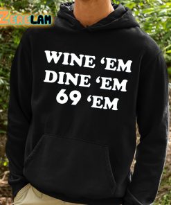 Wine Em Dine Em 69 Em Shirt 2 1