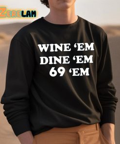 Wine Em Dine Em 69 Em Shirt 3 1