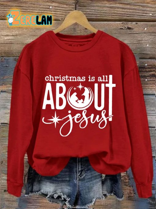 Women’s Christmas Is All About Jesus Printed Sweatshirt