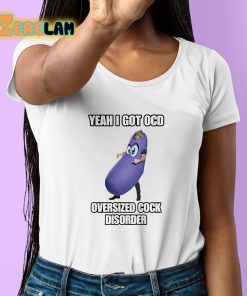 Yeah I Got Ocd Oversized Cock Disorder Eggplant Shirt 6 1