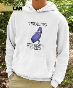 Yeah I Got Ocd Oversized Cock Disorder Eggplant Shirt 9 1