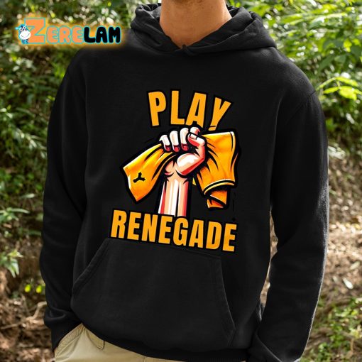 Yinzz Play Renegade Shirt